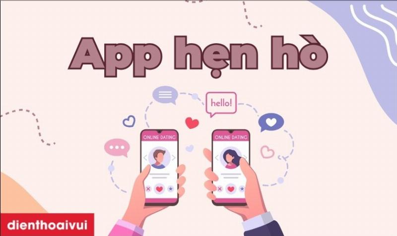 Cac loai ung dung hen ho pho bien cho moi nhu cau ket noi